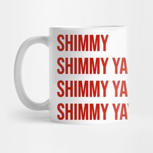 Shimmy Shimmy Ya Mug